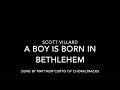 Scott Villard – A Boy is Born in Bethlehem (2016) – Sung by Matthew Curtis of ChoralTracks
