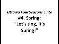 David Rain: "Let's sing, it's Spring!", #4 (Spring) Ottawa Four Seasons Suite (sung by Matthew Curti