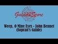Weep, O Mine Eyes - John Bennet (Sopran's Guide)