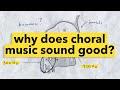 Why Does Choral Music Sound So Good?