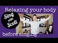 How to Sing - Relaxing Your Body | Sing with Scott
