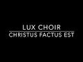 Lux Choir: Christus Factus Est by Anton Bruckner
