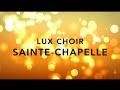 Sainte-Chapelle (Eric Whitacre) by Lux Choir