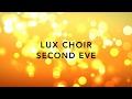 Second Eve - Ola Gjeilo - Lux Choir