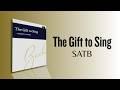 The Gift to Sing (SATB Choir) By Zachary J. Moore