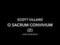 Scott Villard – O sacrum convivium (2) (2018)