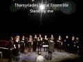 Thamyriades Vocal Ensemble / Stand by me