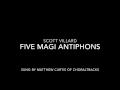 Scott Villard--Five Magi Antiphons for SAA (2011)--sung by Matthew Curtis of ChoralTracks