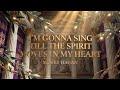 I'm gonna sing till the spirit moves in my heart 