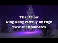 Ding Dong Merrily On High - That Choir