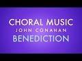 BENEDICTION - John Conahan (SATB - a cappella)