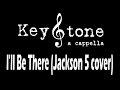 I'll Be There (Live) KeyStone A Cappella