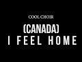 Cool Choir® - (Canada) I Feel Home (Official Video)