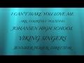 Johansen Viking Singers - I Can't Make You Love Me