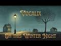 On this Winter Night - Performed by Vocalix