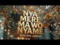 Nya Mere Ma Wo Nyame
