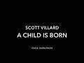Scott Villard – A Child Is Born (2012, 2016)