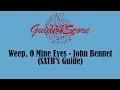 Weep, O Mine Eyes - John Bennet (SATB's Guide)