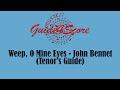 Weep, O Mine Eyes - John Bennet (Tenor's Guide)